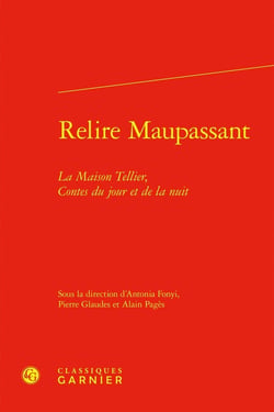 Relire Maupassant : La Maison Tellier, Contes du jour et de la nuit