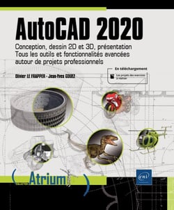 Autocad 2020 - conception, dessin 2d et 3d, présentation : tous les outils et fonctionnalités avancées autour de projets professionnels
