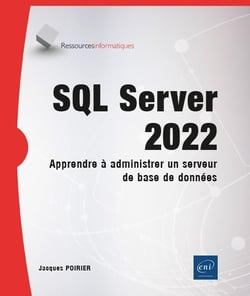 SQL server 2022 : apprendre à administrer un serveur de base de données
