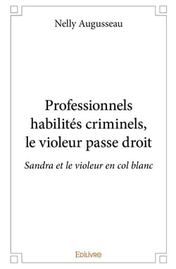 Professionnels habilités criminels, le violeur passe droit : Sandra et le violeur en col blanc