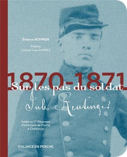 Sur les pas du soldat Jules Reutinger, 1870-1971