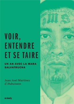 Voir, entendre et se taire - un an avec la Mara Salvatrucha