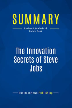 Summary: The Innovation Secrets of Steve Jobs : Review and Analysis of Gallo's Book