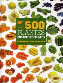 500 plantes comestibles - histoire - botanique - alimentation