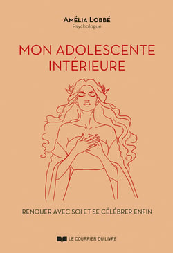 Mon adolescente intérieure : Renouer avec soi et se célébrer enfin