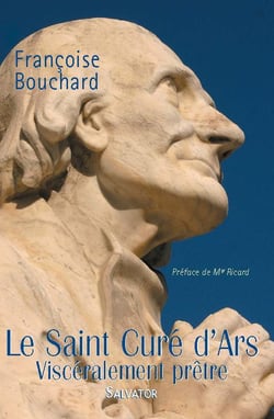 Le curé d'Ars - viscéralement prêtre