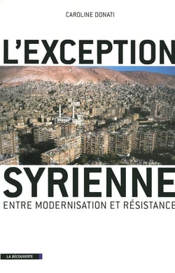 L'exception syrienne - entre modernisation et résistance