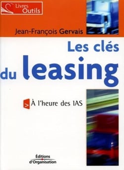 Les clés du leasing : A l'heure de IAS - Livres outils