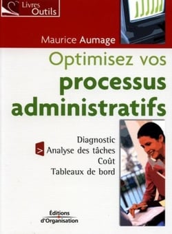 Optimisez vos processus administratifs : Diagnostic - Analyse des tâches - Coûts - Tableaux de bord
