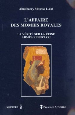 L'affaire des momies royales - la vérité sur la reine ahmes-néfertari