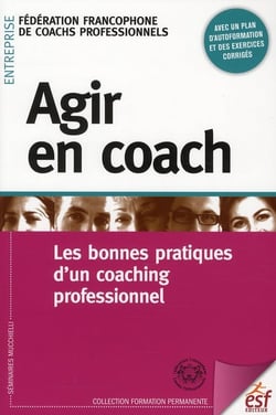 Agir en coach - les bonnes pratiques d'un coaching professionnel