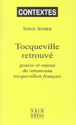 Tocqueville retrouvé : Genèse et enjeux du renouveau tocquevillien français