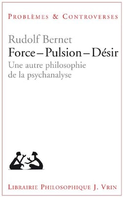 Force - pulsion - désir - une autre philosophie de la psychanalyse