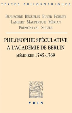 Philosophie spéculative à l'académie de Berlin : mémoires 1745-1769
