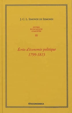 Oeuvres économiques complètes Tome 3 - écrits d'économie politique 1798-1815
