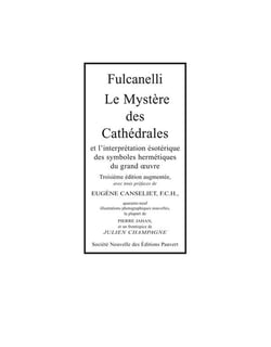 Le Mystère des Cathédrales : Et l'interprétation ésotérique des symboles hermétiques du grand oeuvre