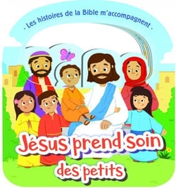 Les histoires de la Bible m'accompagnent - Jésus prend soin des petits