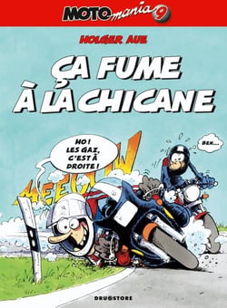 Motomania Tome 9 : ça fume à la chicane