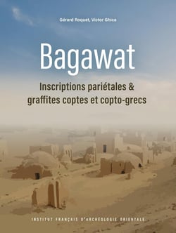 MIFAO Tome 158 : Bagawat : Inscriptions pariétales et graffites coptes et copto-grecs