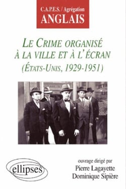 Crime organisé à la ville et à l'écran (Le) - Etats-Unis 1929-1951