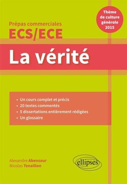 La vérité : prépas commerciales ECS/ECE : thème de culture générale (édition 2015)