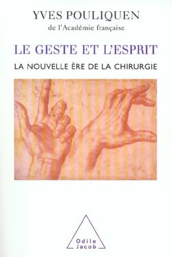 Le geste et l'esprit - la nouvelle ere de la chirurgie