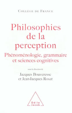 Philosophies de la perception - phenomenologie, grammaire et sciences cognitives