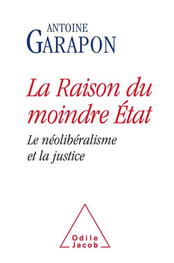 La raison du moindre Etat - le néolibéralisme et la justice