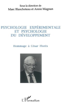 Psychologie expérimentée et psychologie du développement : (Hommage à César Florès)