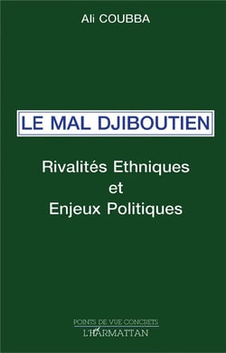 Le mal djiboutien - rivalites ethniques et enjeux politiques