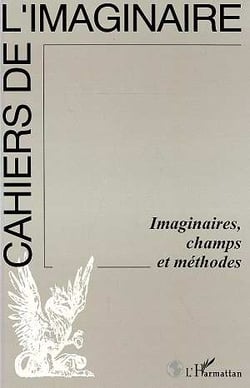 Cahiers de l'imaginaire : imaginaires, champs et méthodes