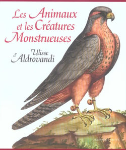Les animaux et les creatures monstrueuses d'ulisse aldrovandi