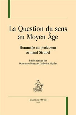 La question du sens au moyen âge - hommage au professeur Armand Strubel