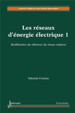 Les réseaux d'énergie électrique Tome 1 - modélisation des éléments du réseau