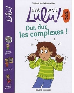 C'est la vie Lulu ! doc Tome 4 : dur, dur, les complexes !