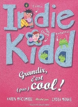 Indie Kidd t.4 - grandir c'est (pas) cool !