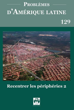 Problèmes d'Amérique latine n.129 : Recentrer les périphéries 2