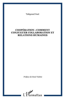 COOPÉRATION : COMMENT CONJUGUER COLLABORATION ET RELATIONS HUMAINES