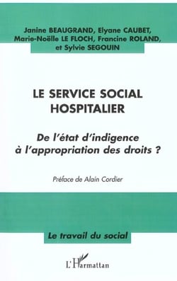 LE SERVICE SOCIAL HOSPITALIER : De l'état d'indigence à l'appropriation des droits ?
