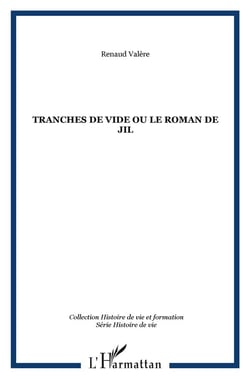 TRANCHES DE VIDE ou le roman de Jil : ou le roman de Jil