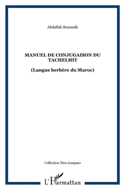 Manuel de conjugaison du tachelhit : (Langue berbère du Maroc)