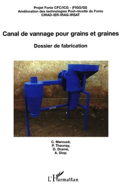 Canal de vannage pour grains et graines : Dossier de fabrication Projet Fonio CFC/ICG - Amélioration des technologies post-récolte du Fonio - Projet Fonio CFC/ICG - Amélioration des technologies post-récolte du Fonio