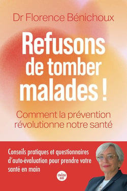 Refusons de tomber malades ! Comment la prévention révolutionne notre santé