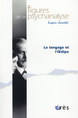 Revue figures de la psychanalyse Tome 29 : le langage et l'Oedipe