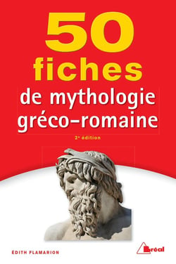 50 fiches mythologie gréco-romaine (2e édition)
