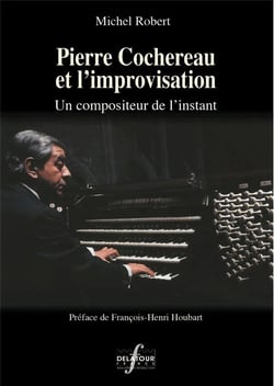 Pierre cochereau et l'improvisation : Un compositeur de l'instant
