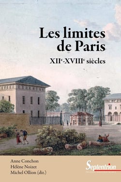 Les limites de Paris, XIIe-XVIIIe siècles