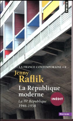 La France contemporaine Tome 8 - la République moderne : la IVe République,1946-1958