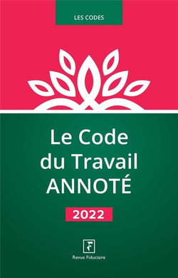Le code du travail annoté (édition 2022)