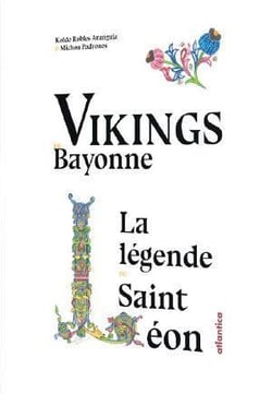 Vikings de Bayonne : la légende de Saint-Léon